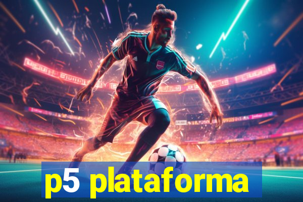 p5 plataforma